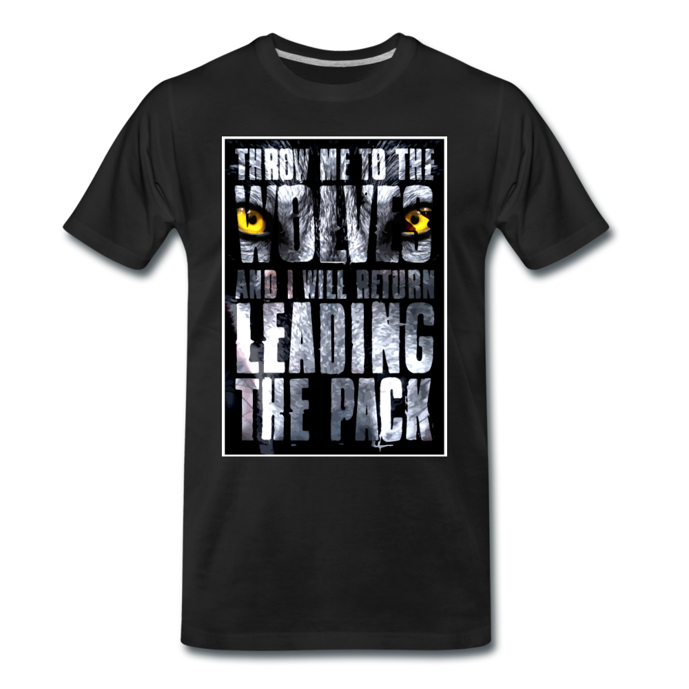 "Throw me to the Wolves" Premium Shirt - Schwarz